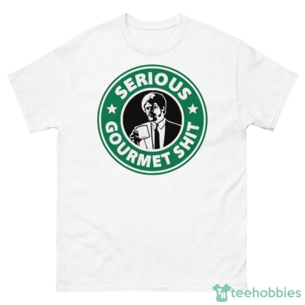 Store Serious Gourmet Shit Shirt - 500 Men’s Classic Tee Gildan