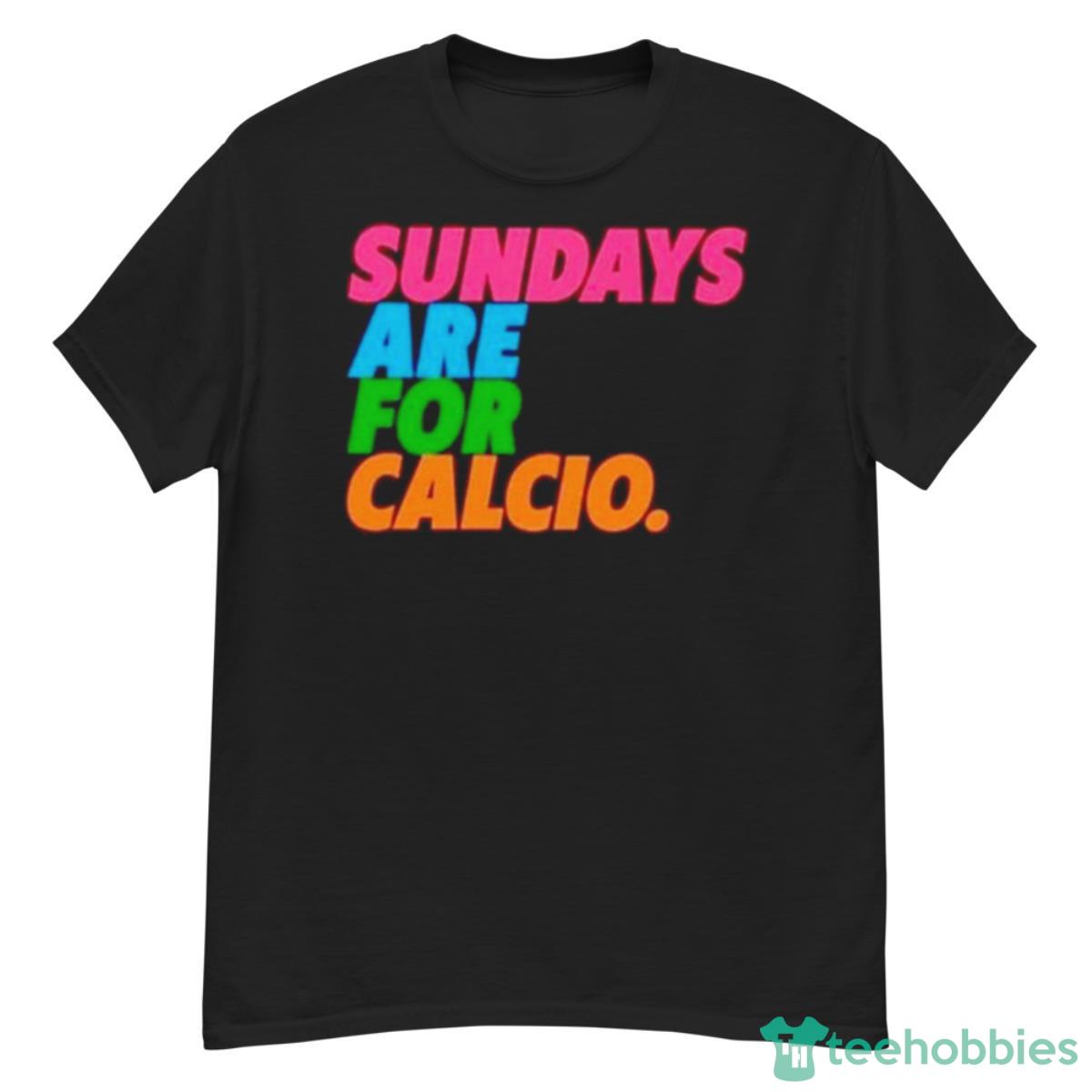Sundays Are For Calcio Shirt - G500 Men’s Classic T-Shirt