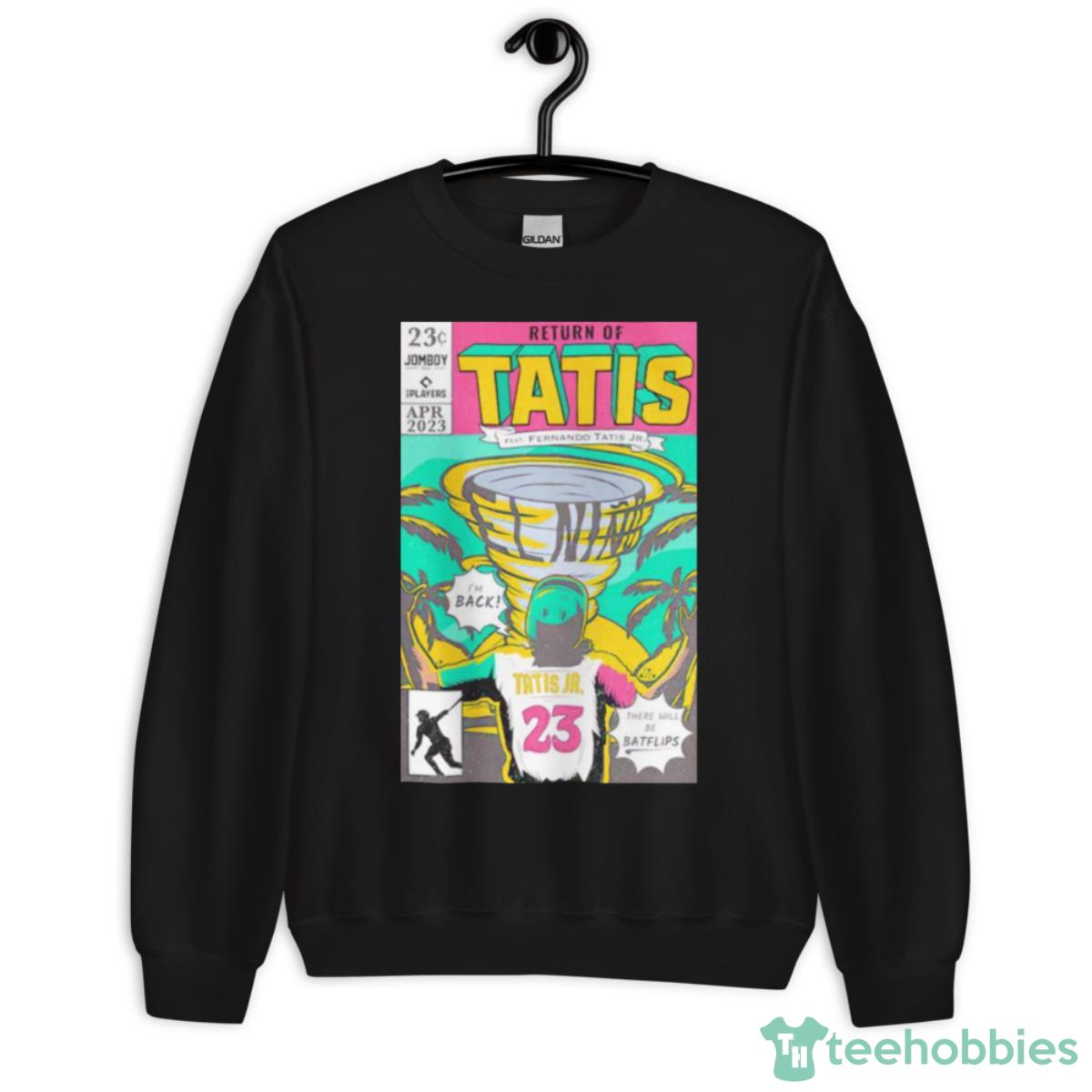 Tatís Returns Return Is Tatis Shirt - Unisex Crewneck Sweatshirt