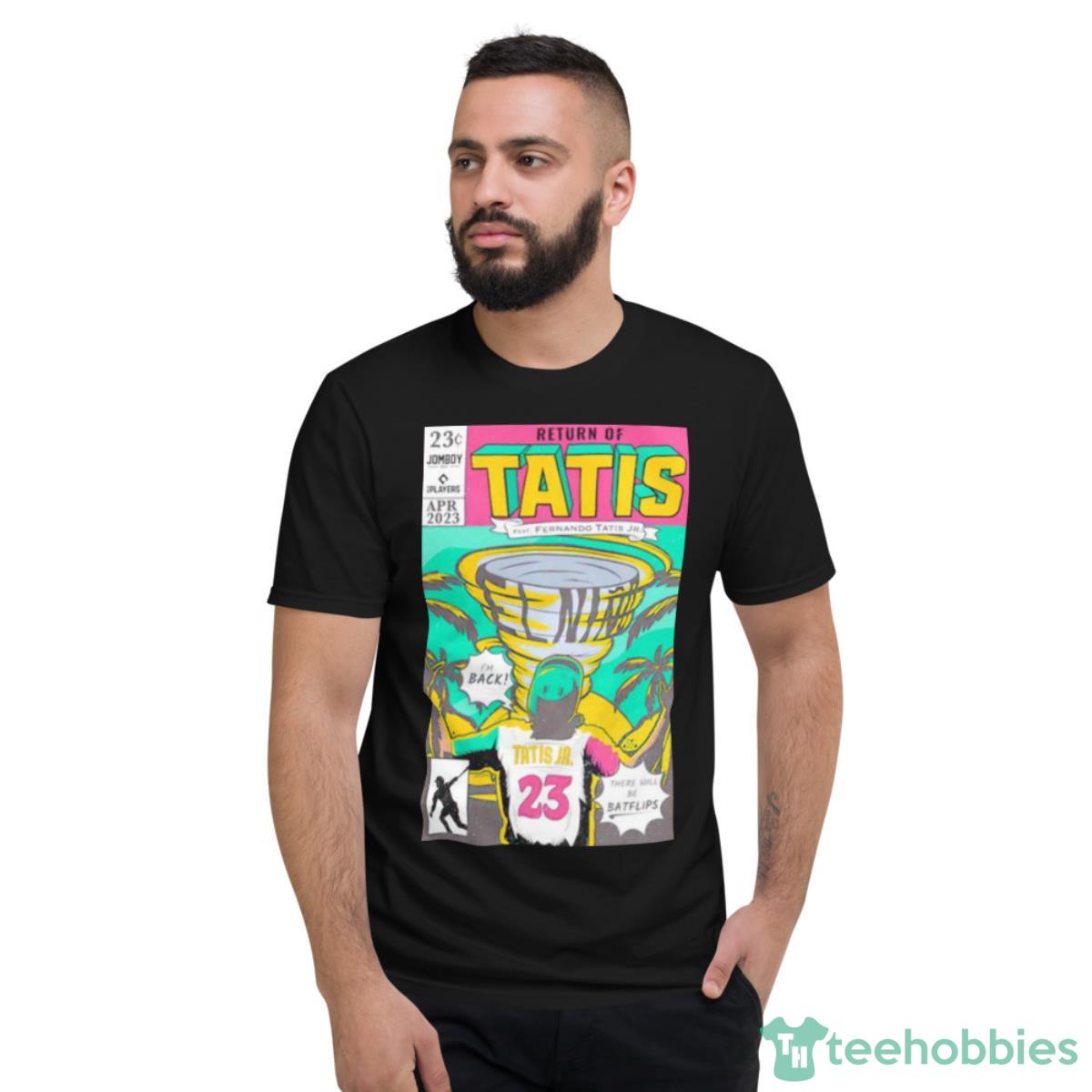 Tatís Returns Return Is Tatis Shirt - Short Sleeve T-Shirt