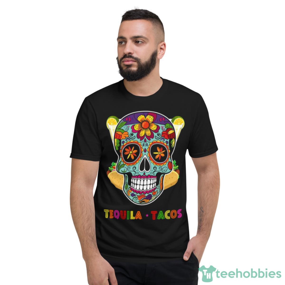 Tequila Tacos Cinco De Mayo Death Skull Artwork Shirt - Short Sleeve T-Shirt