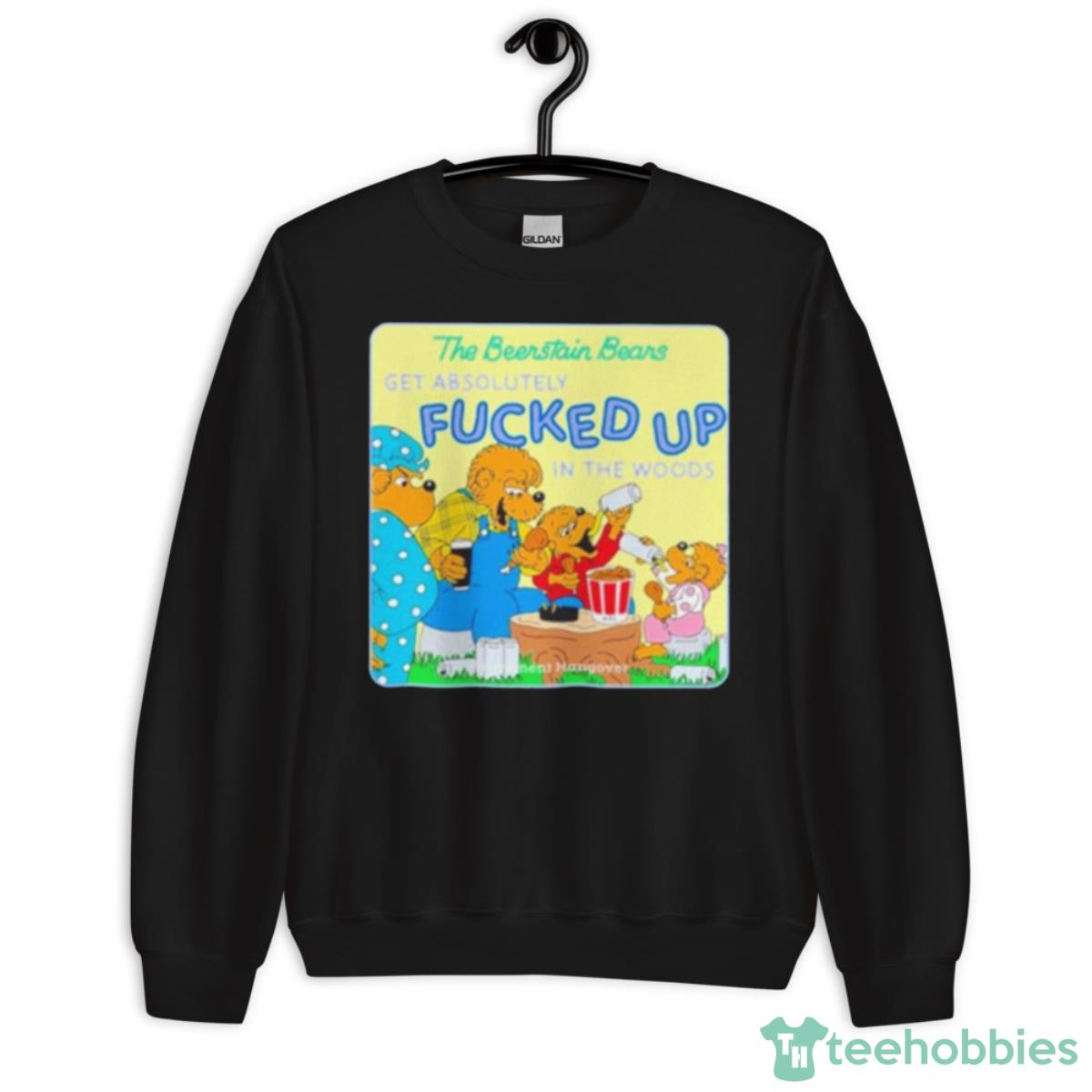 The Berenstain Bears Get Absolutely Fucked Up In The Woods Shirt - Unisex Crewneck Sweatshirt The Berenstain Bears Get Absolutely Fucked Up In The Woods Shirt - Unisex Crewneck Sweatshirt