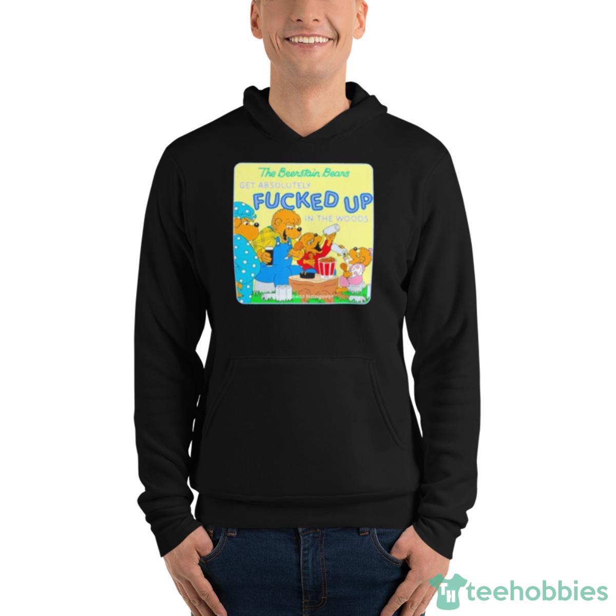 The Berenstain Bears Get Absolutely Fucked Up In The Woods Shirt - Unisex Fleece Pullover Hoodie The Berenstain Bears Get Absolutely Fucked Up In The Woods Shirt - Unisex Fleece Pullover Hoodie