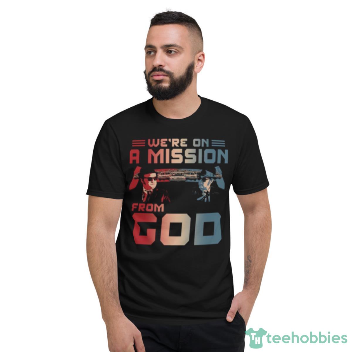 The Blues We’re On A Mission From God Shirt - Short Sleeve T-Shirt