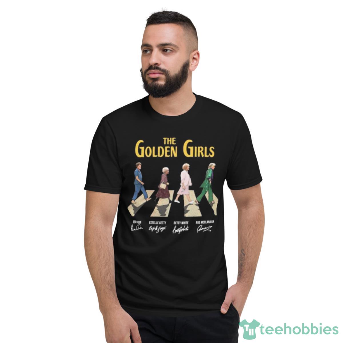 The Golden Girls Bea Arthur And Estelle Getty And Betty White And Rue Mcclanahan Signatures Shirt - Short Sleeve T-Shirt