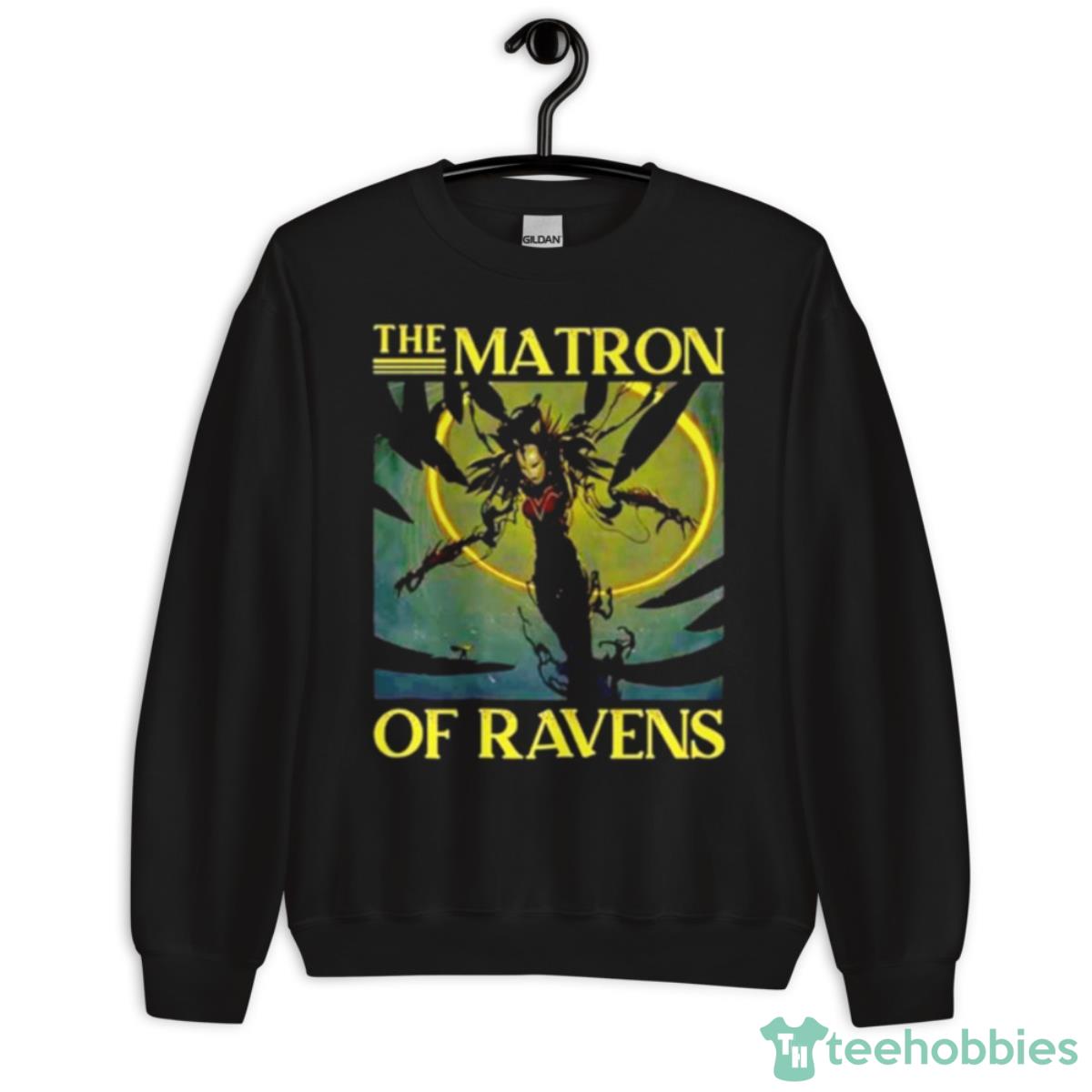 The Matron Of Ravens Shirt - Unisex Crewneck Sweatshirt