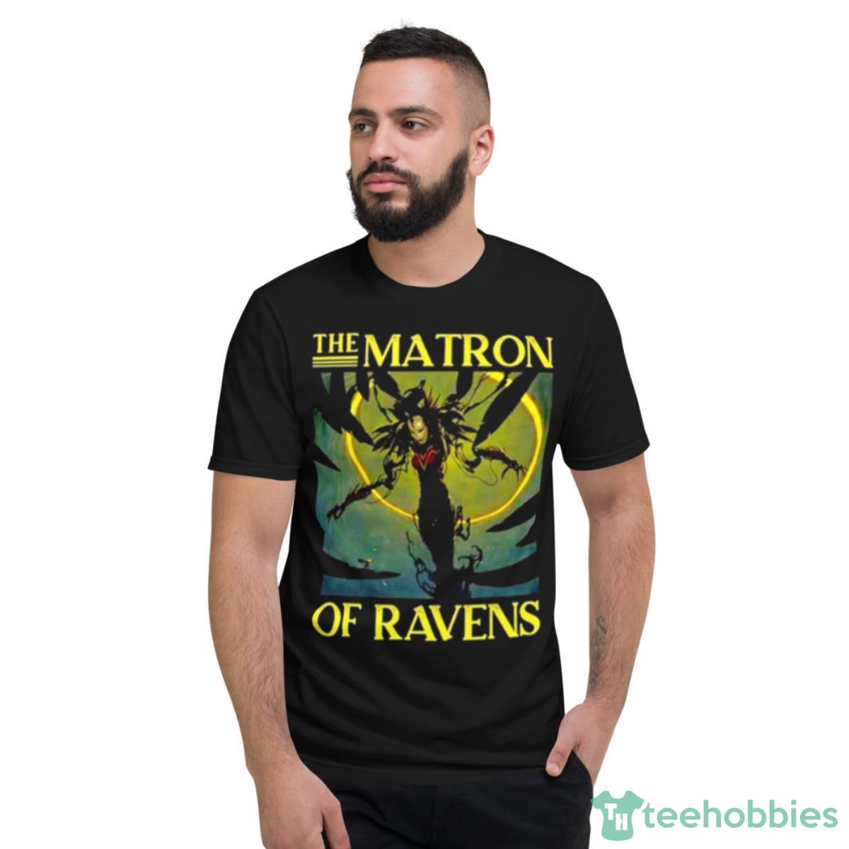 The Matron Of Ravens Shirt - Short Sleeve T-Shirt