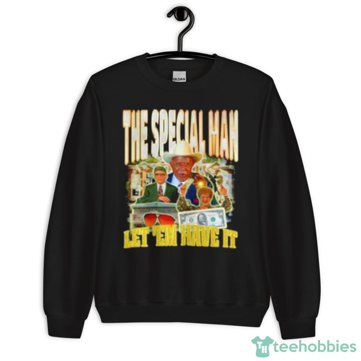 The Special Man Let ’em Have It Shirt - Unisex Crewneck Sweatshirt
