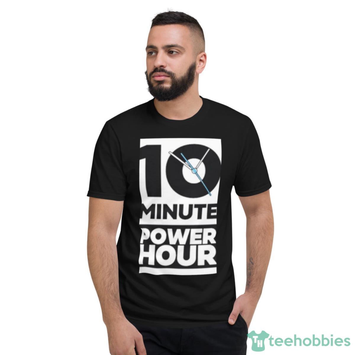 The Ten Minute Power Hour Shirt - Short Sleeve T-Shirt