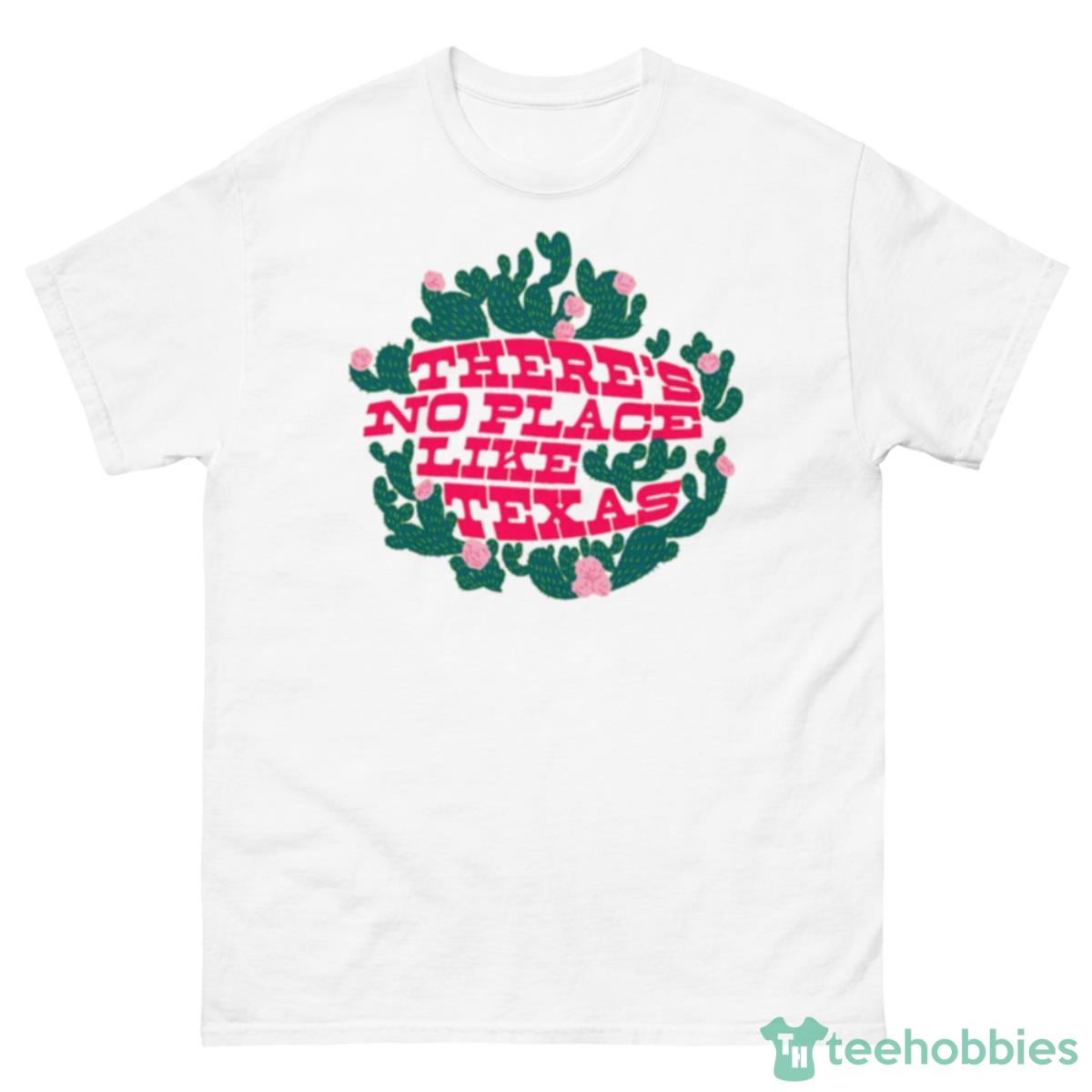 There’s No Place Like Texas Shirt - 500 Men’s Classic Tee Gildan