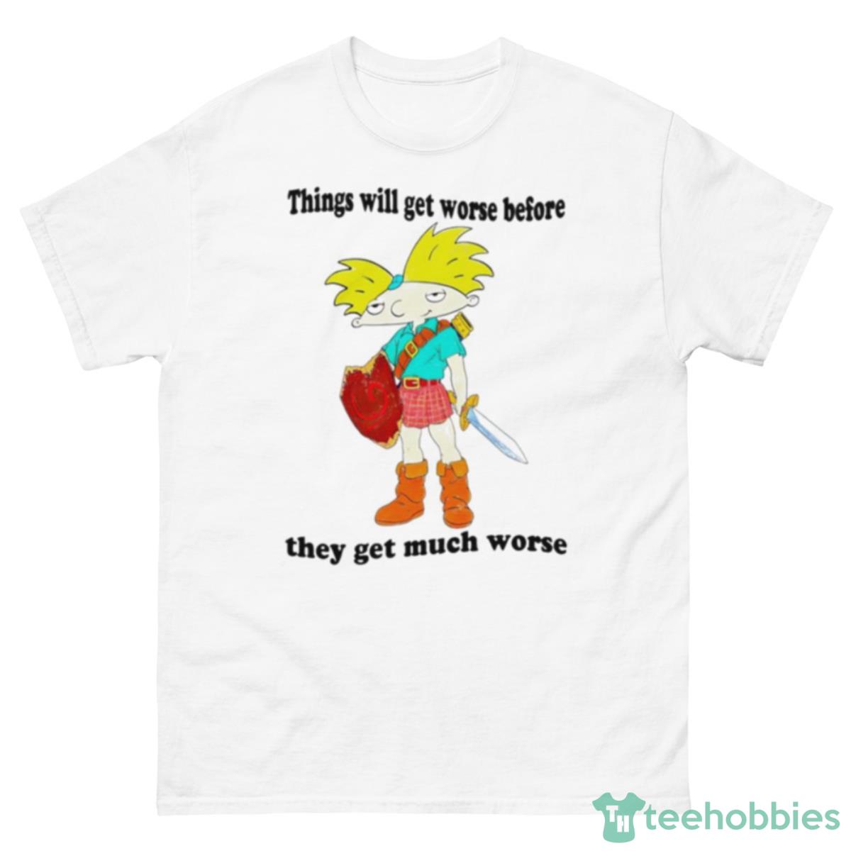 Things Will Get Worse Before They Get Much Worse Shirt - 500 Men’s Classic Tee Gildan