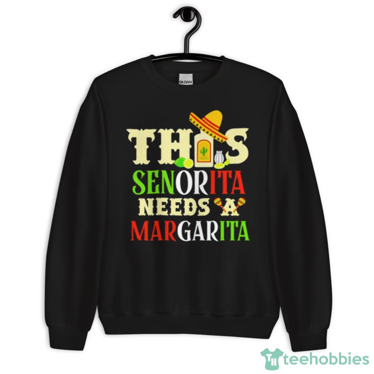 This Senorita Needs A Margarita Shirt - Unisex Crewneck Sweatshirt