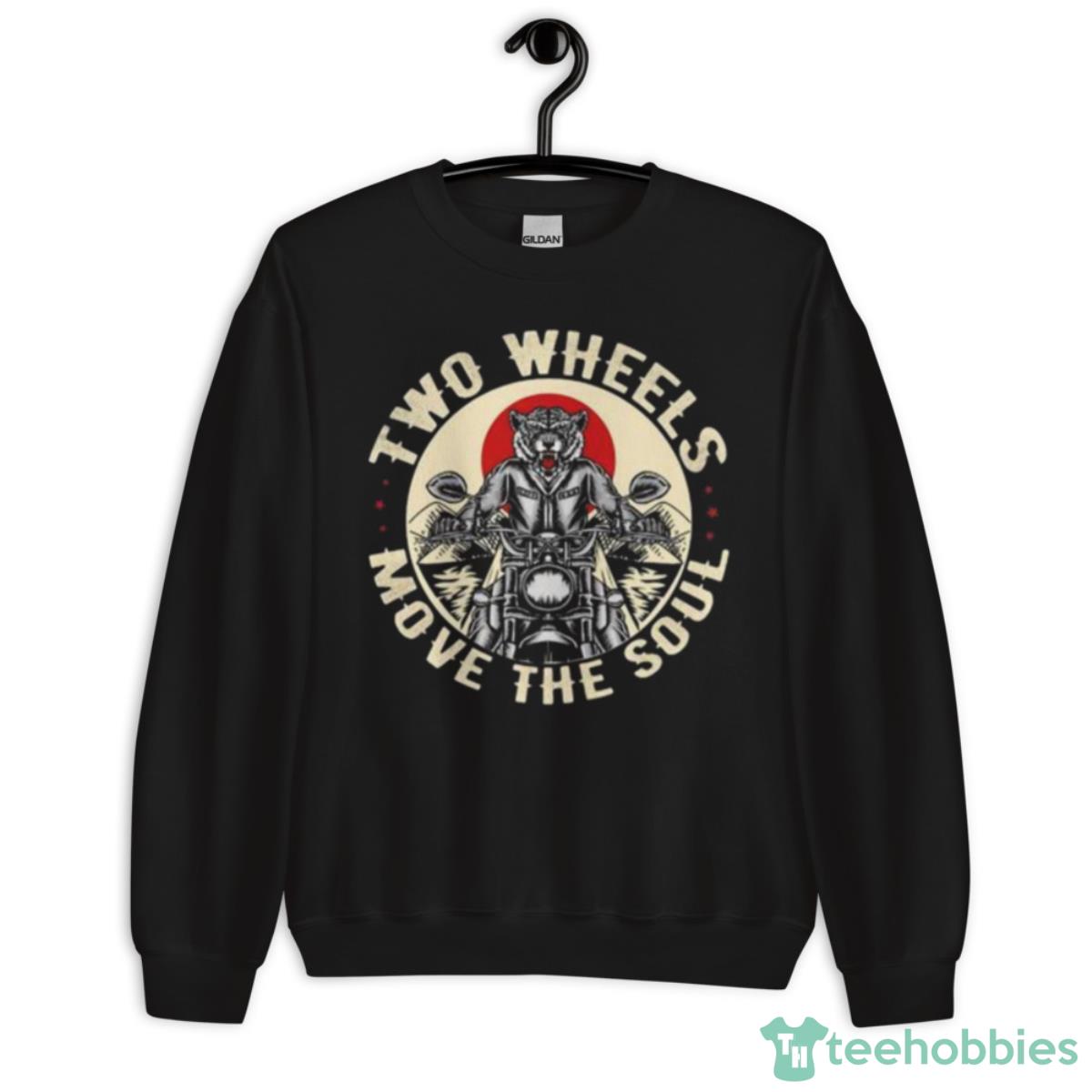 Tiger Ride Motorcycle Two Wheels Move The Soul Shirt - Unisex Crewneck Sweatshirt