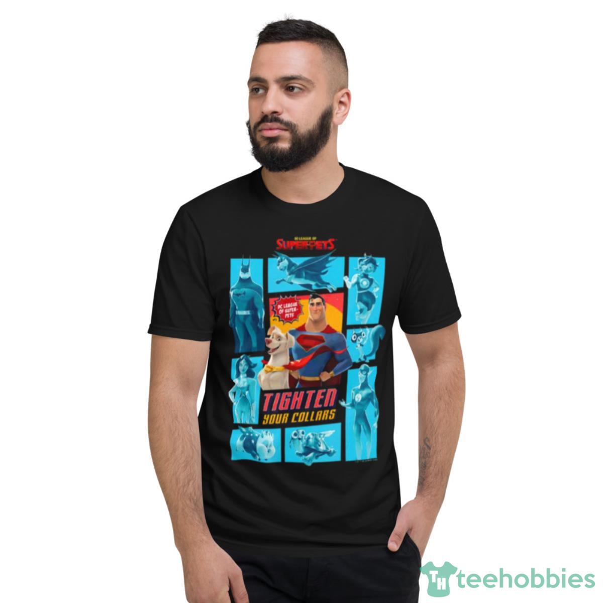 Tighten Your Collars Group Dc League Of Super Pets Shirt - Short Sleeve T-Shirt