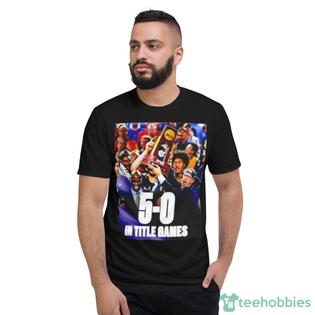 UConn Huskies 5 0 In Title Games Shirt - Short Sleeve T-Shirt