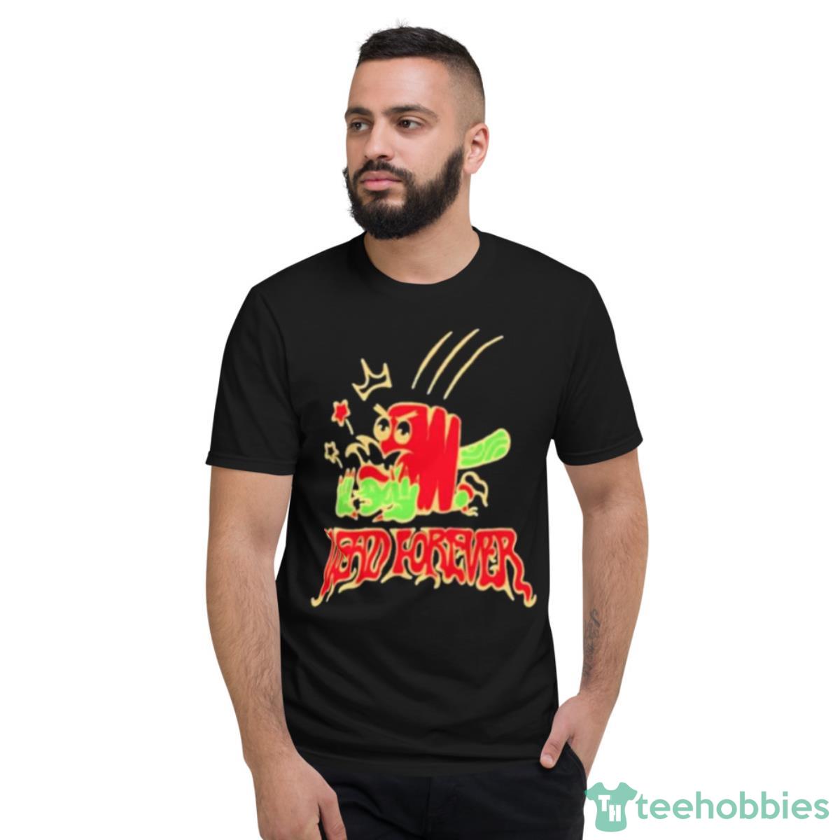 Village Idiot Dead Forever Shirt - Short Sleeve T-Shirt