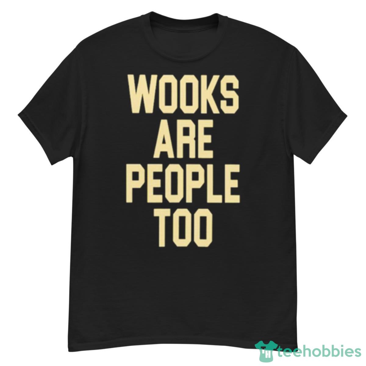 Wooks Are People Too Shirt - G500 Men’s Classic T-Shirt