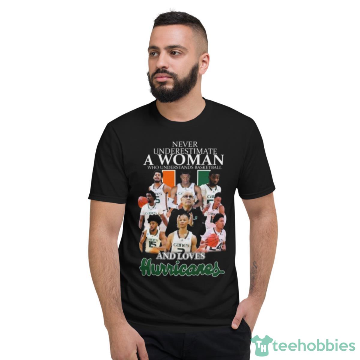 2023 Never Underestimate A Woman Who Understands Basketball And Loves Miami Hurricanes Shirt - Short Sleeve T-Shirt