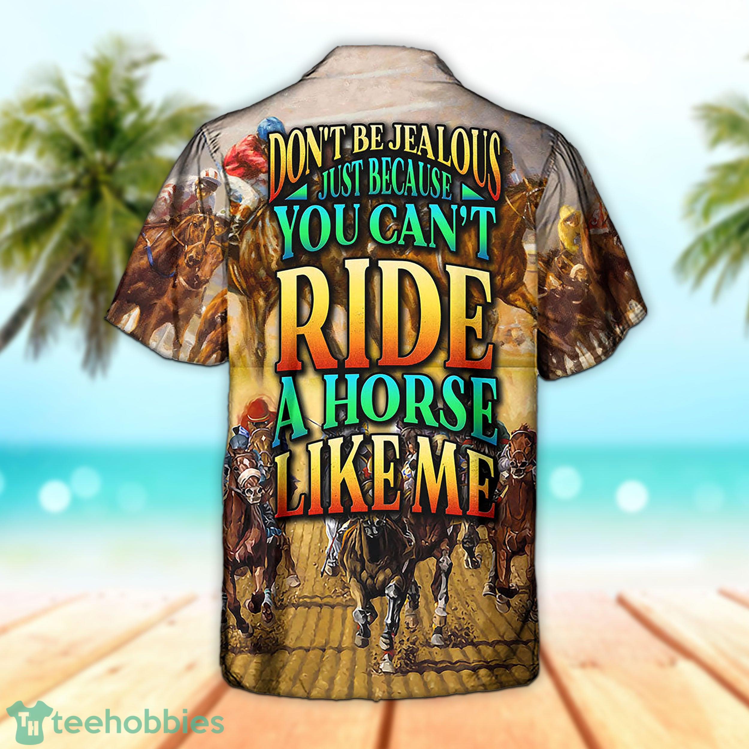 3D Horse Ride Dont Be Jealous Just Because You Cant Ride A Horse Product Photo 2