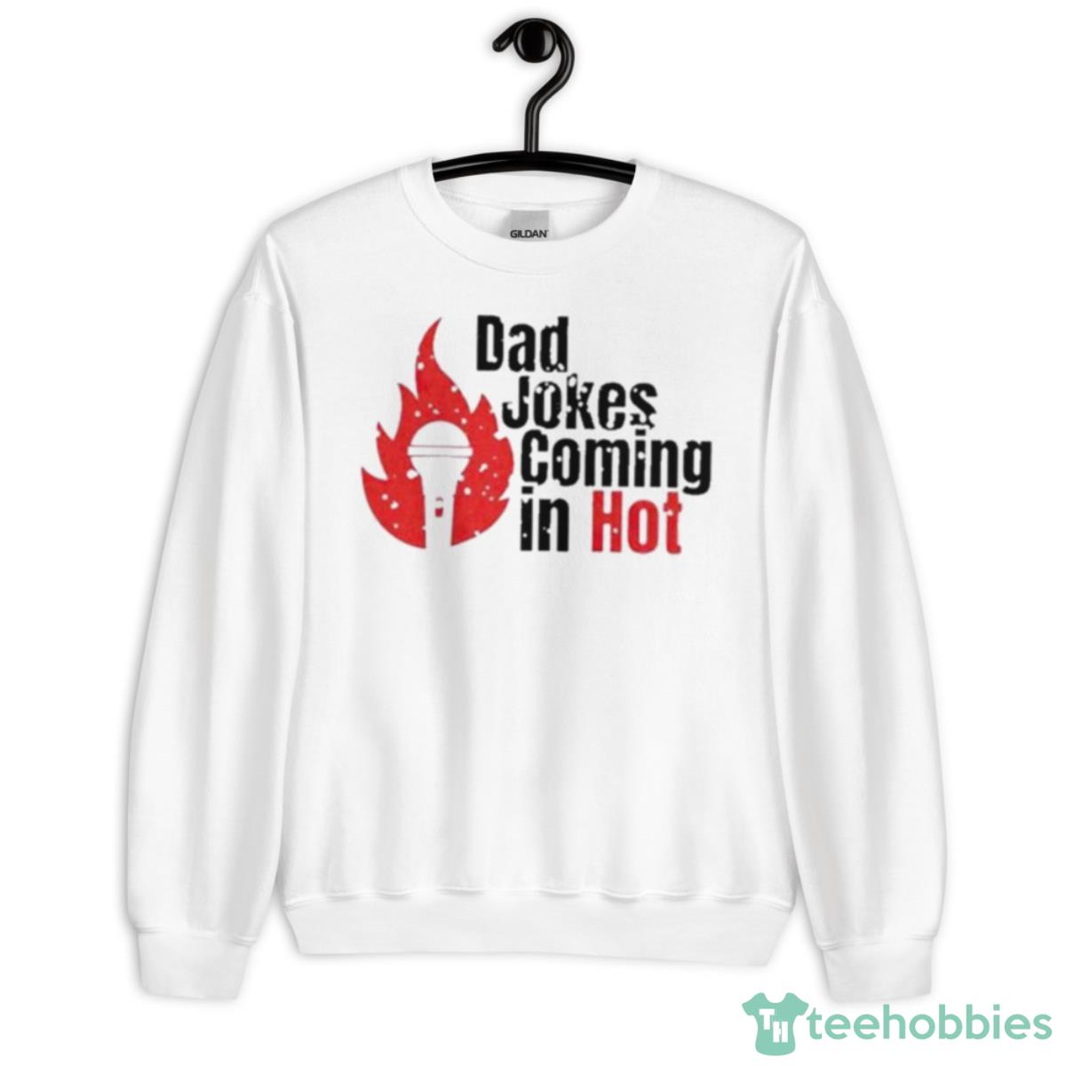 Bad Jokes Coming In Hot Funny Shirt - Unisex Heavy Blend Crewneck Sweatshirt