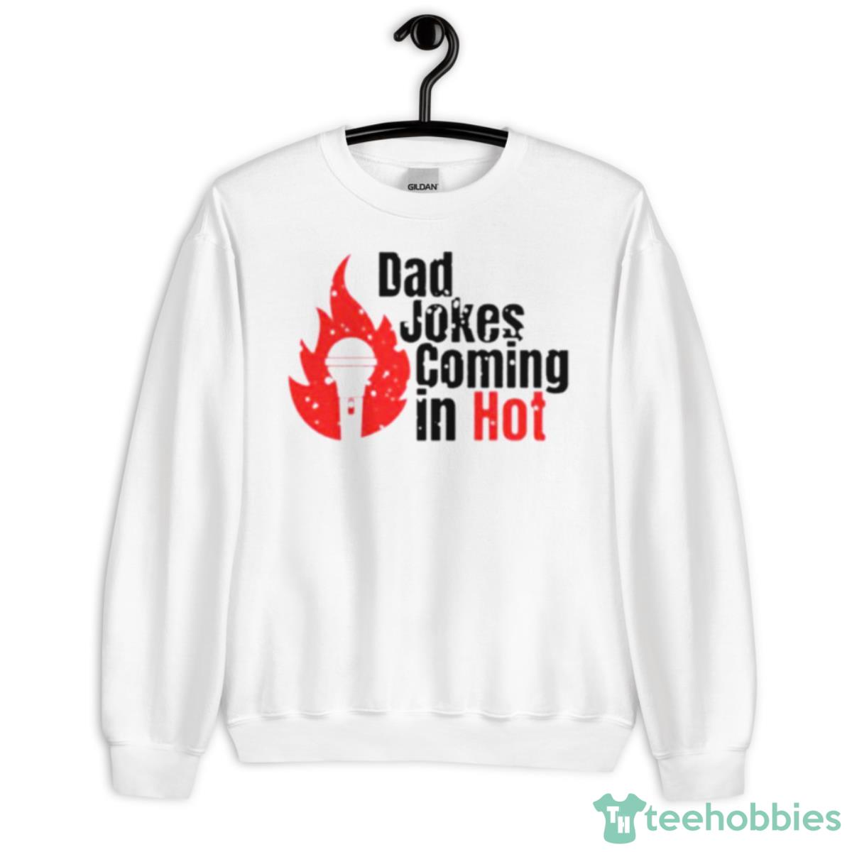 Bad Jokes Coming In Hot Shirt - Unisex Heavy Blend Crewneck Sweatshirt