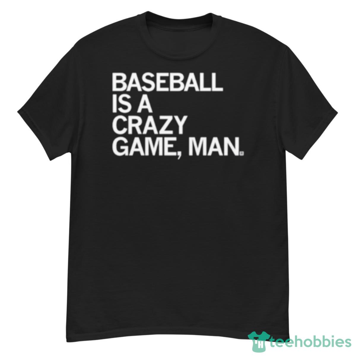 Baseball Is A Crazy Game Man Shirt - G500 Men’s Classic T-Shirt