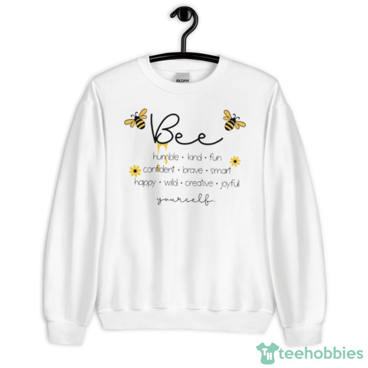 Bee Humble Kind Fun Confident Brave Smart Happy Wild Creative Joy Yourself Shirt - Unisex Heavy Blend Crewneck Sweatshirt