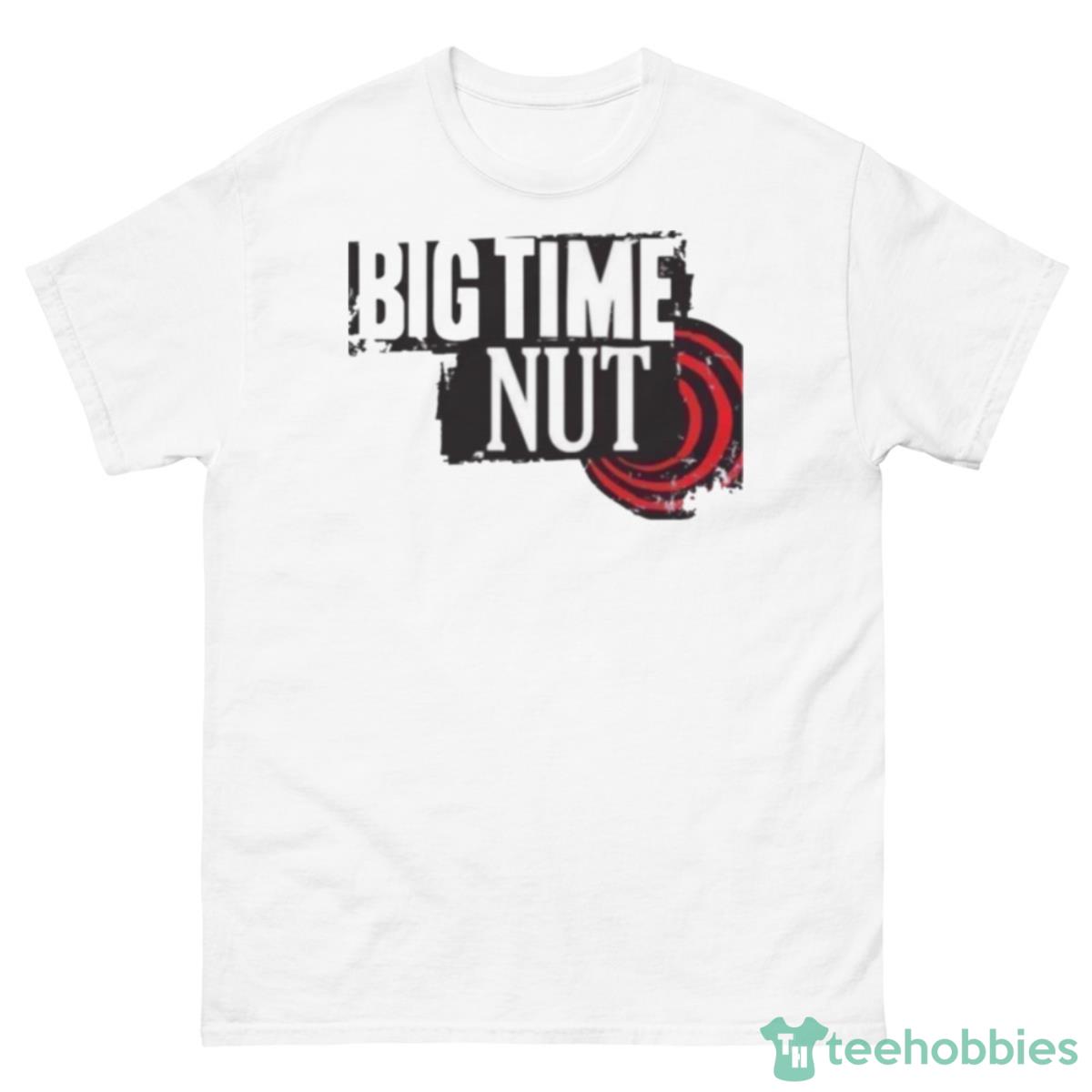 Big Time Rush Meme Big Time Nut Shirt - 500 Men’s Classic Tee Gildan