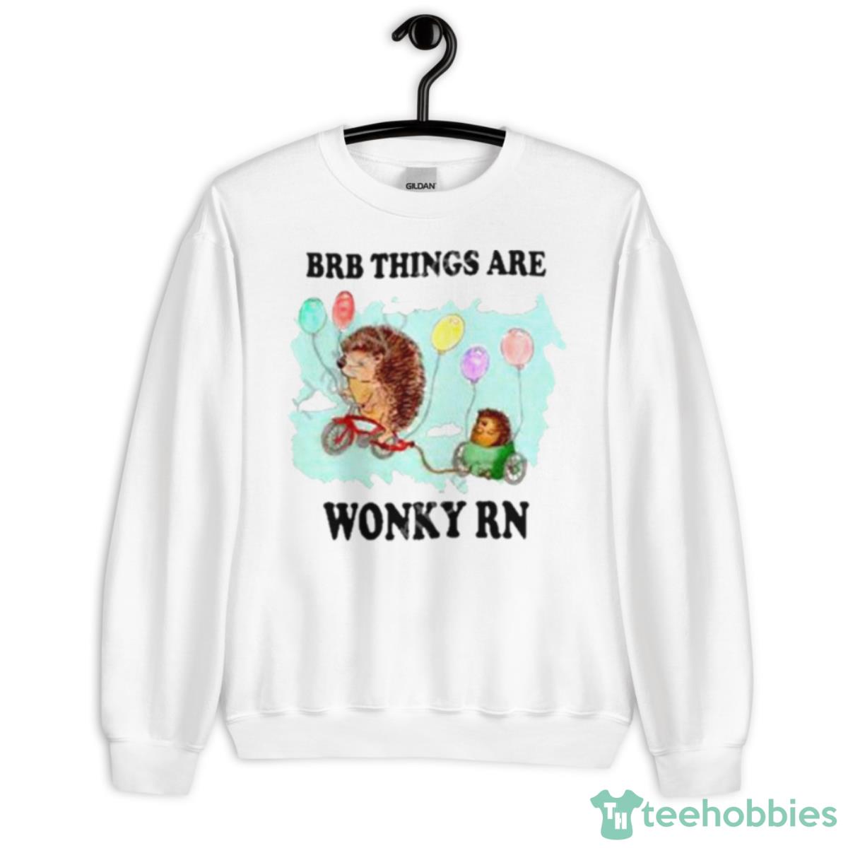 Brb Things Are Wonky Rn Shirt - Unisex Heavy Blend Crewneck Sweatshirt
