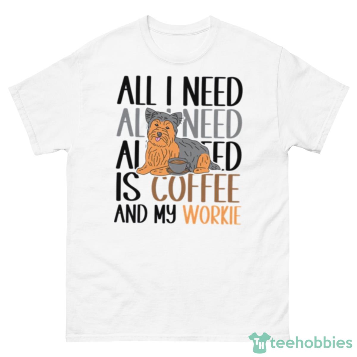 Coffee And My Yorkie Is All I Need Shirt - 500 Men’s Classic Tee Gildan