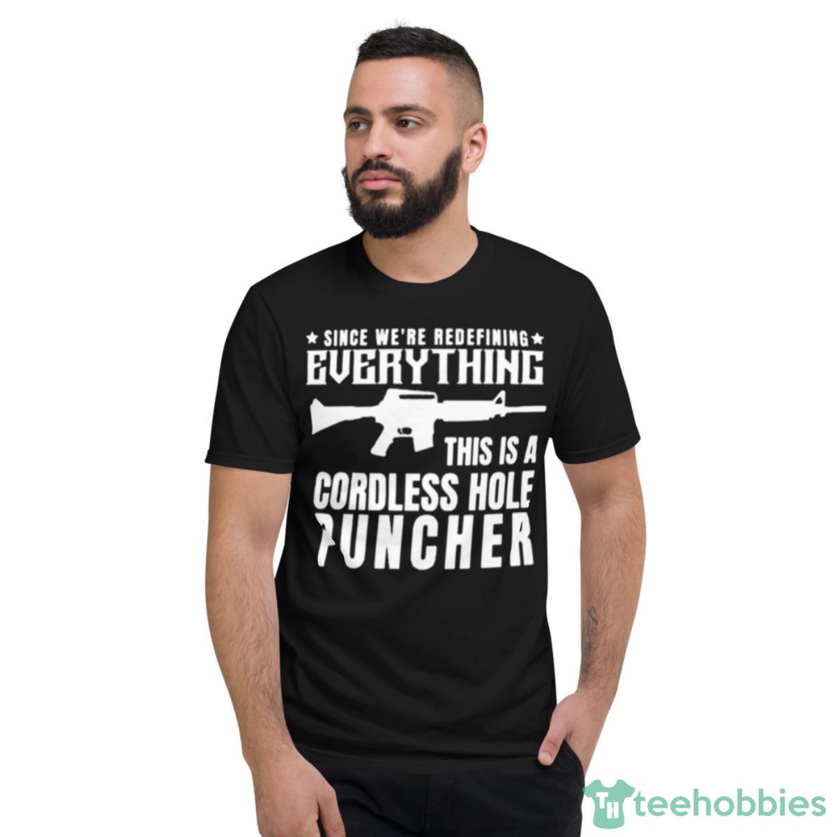 Cordless Hole Puncher Limited Edition Shirt - Short Sleeve T-Shirt