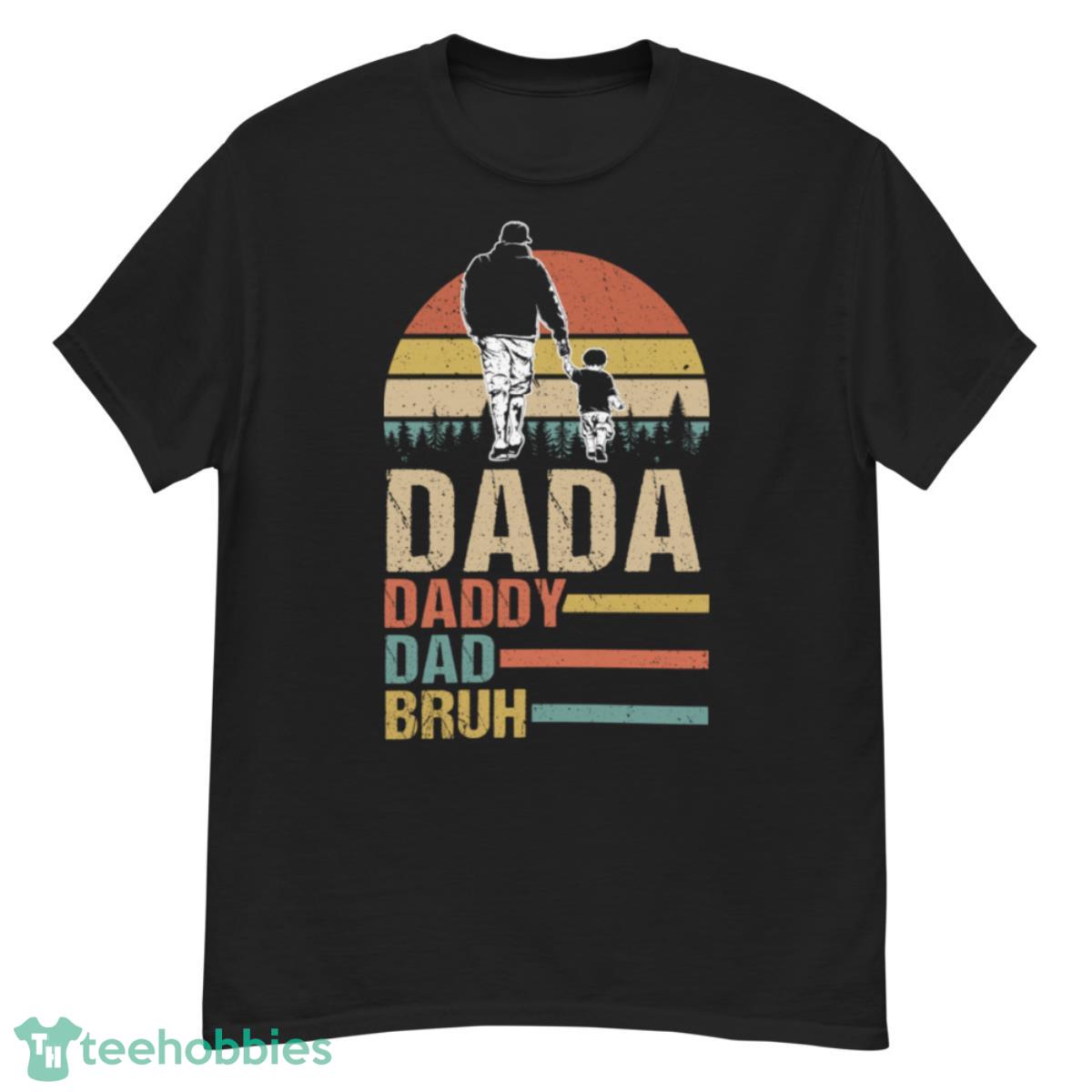 Dada Daddy Dad Bruh Papa Vintage Retro Father's Day Shirt - G500 Men’s Classic T-Shirt