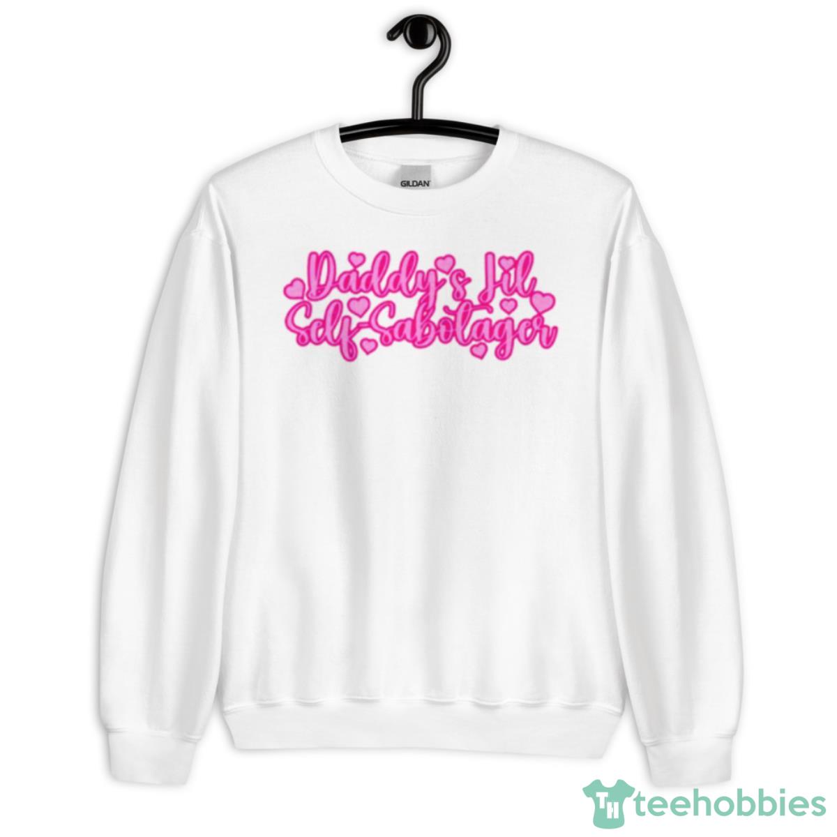 Daddy’s Little Self Sabotager Shirt - Unisex Heavy Blend Crewneck Sweatshirt