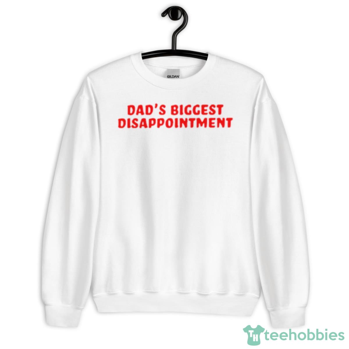 Dad’s Biggest Disappointment Shirt - Unisex Heavy Blend Crewneck Sweatshirt