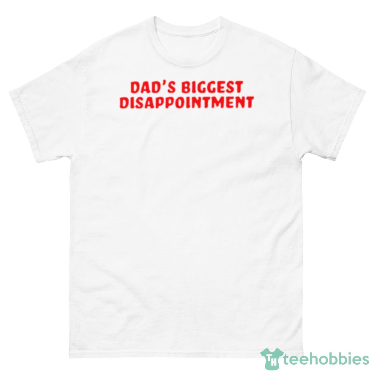 Dad’s Biggest Disappointment Shirt - 500 Men’s Classic Tee Gildan