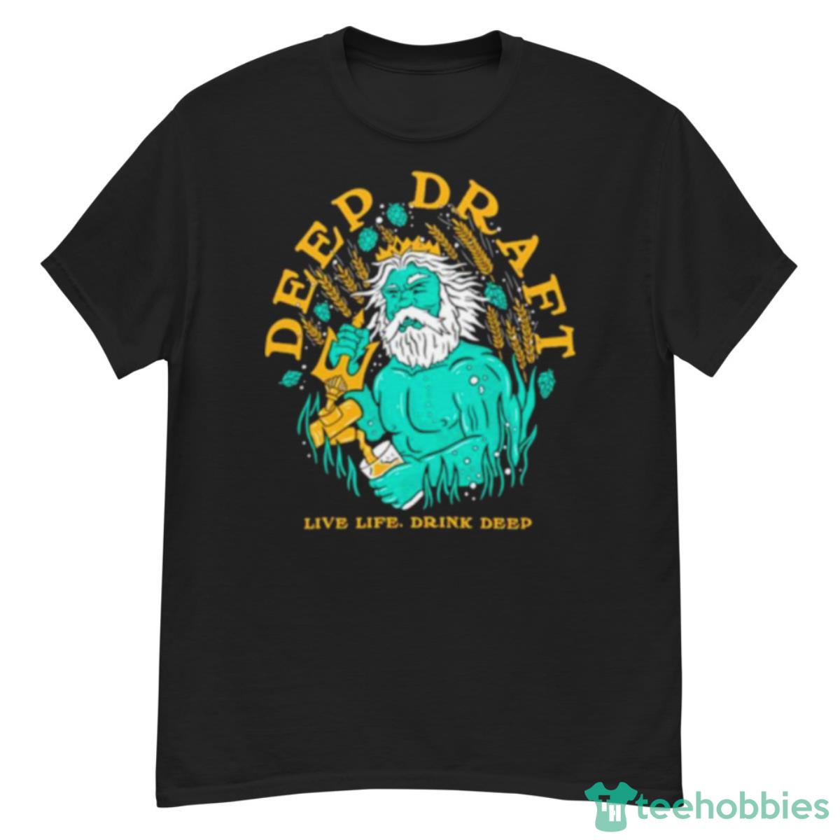 Deep Draft Live Life Drink Deep Shirt - G500 Men’s Classic T-Shirt