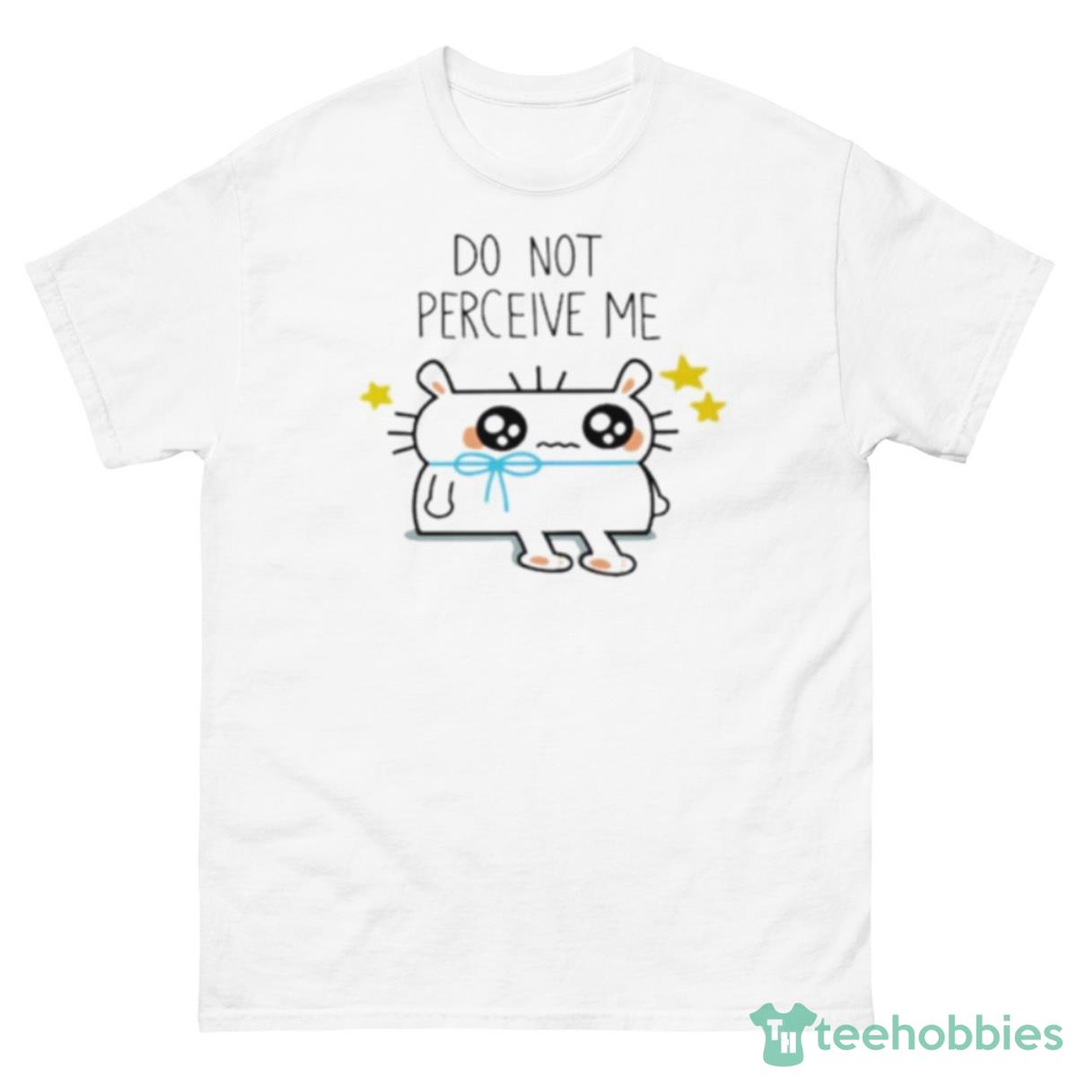 Do Not Perceive Me Shirt - 500 Men’s Classic Tee Gildan