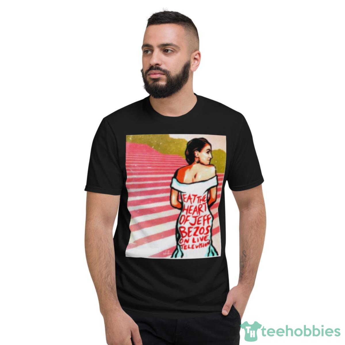 Eat The Heart Of Jeff Bezos On Live Television Shirt - Short Sleeve T-Shirt