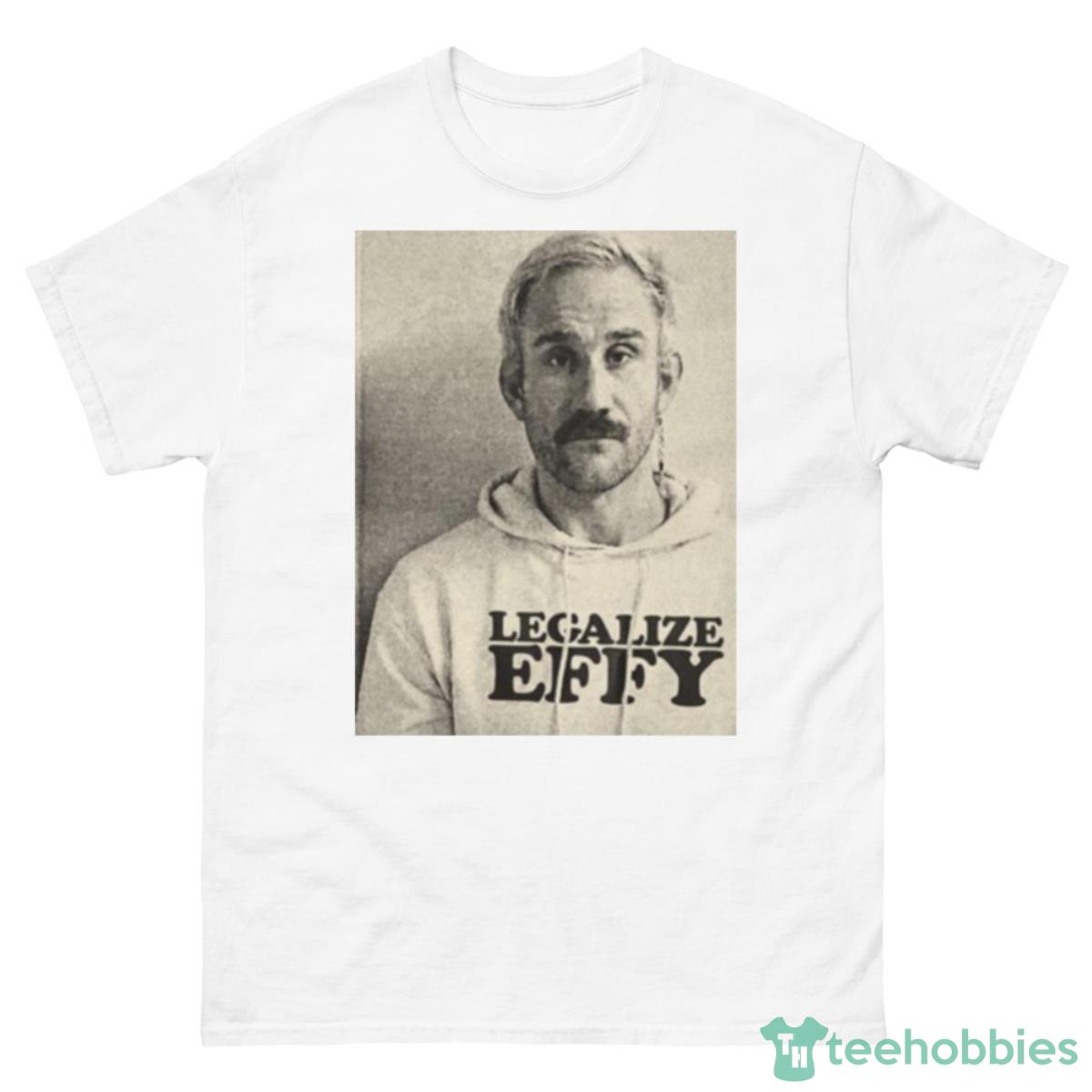 Effy Lives Legalize Effy Shirt - 500 Men’s Classic Tee Gildan