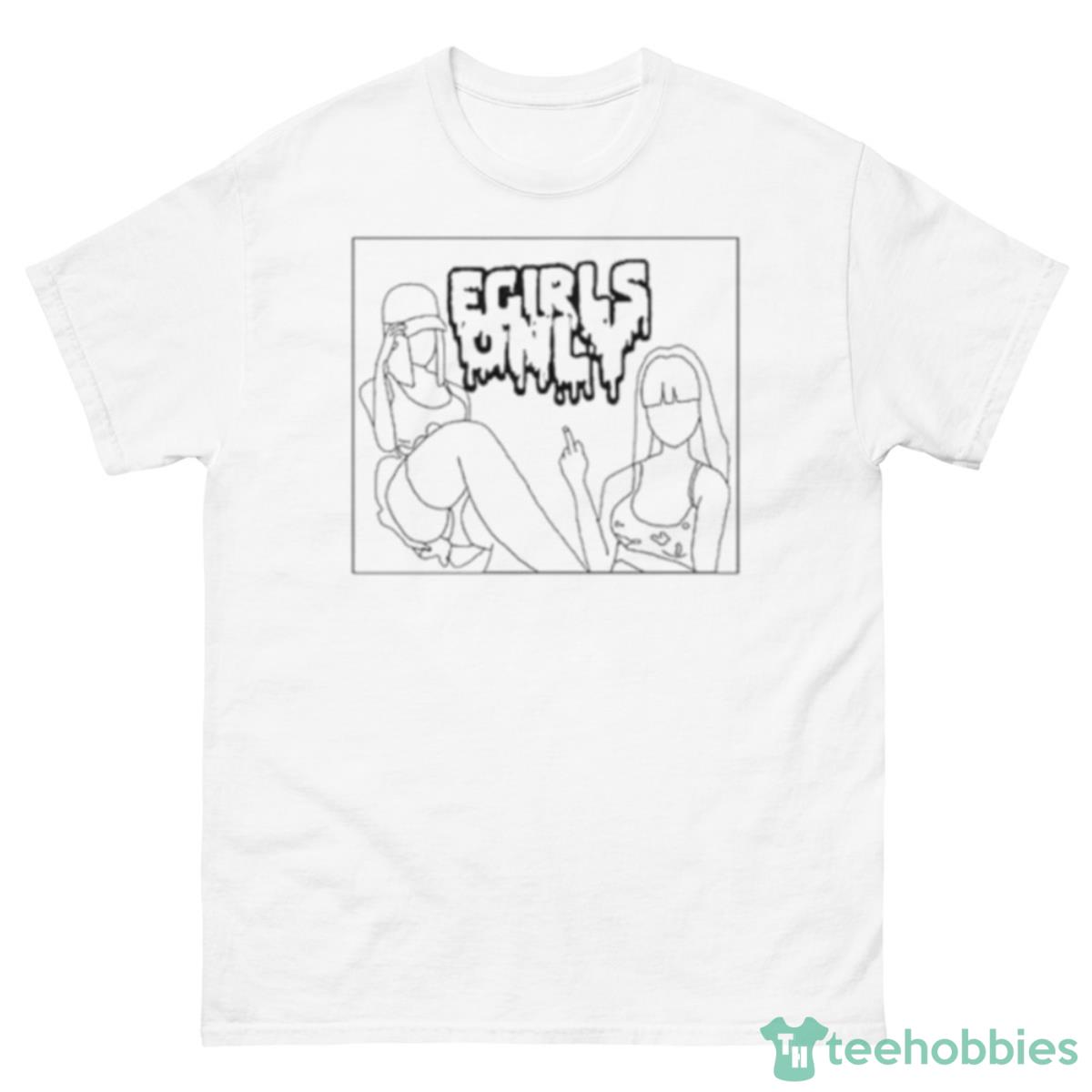 Egirls Only Shirt - 500 Men’s Classic Tee Gildan