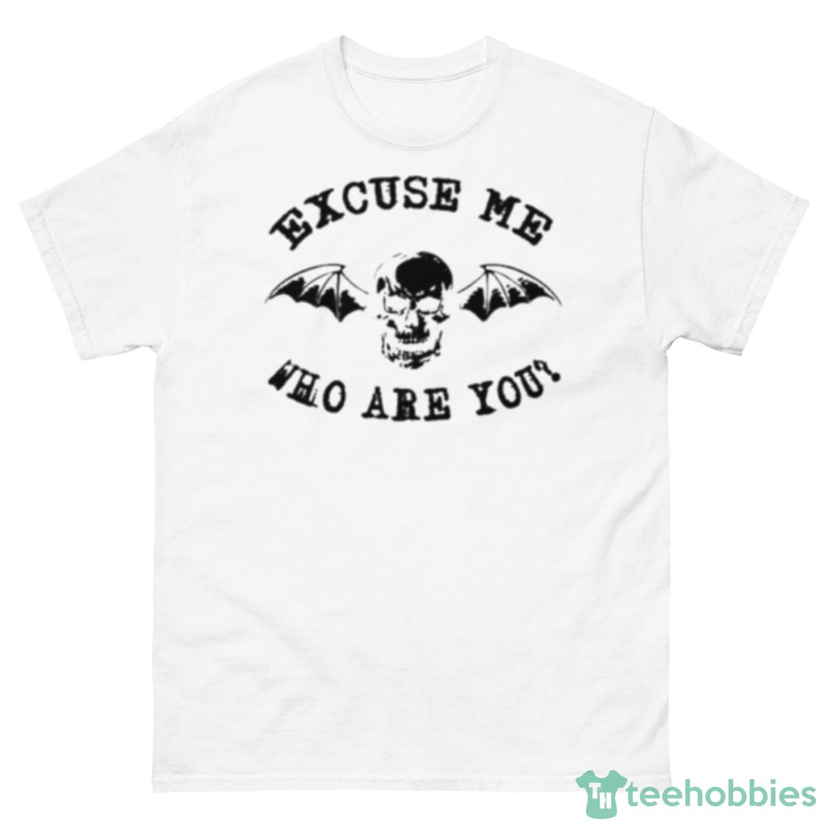 Excuse Me Who Are You Shirt - 500 Men’s Classic Tee Gildan