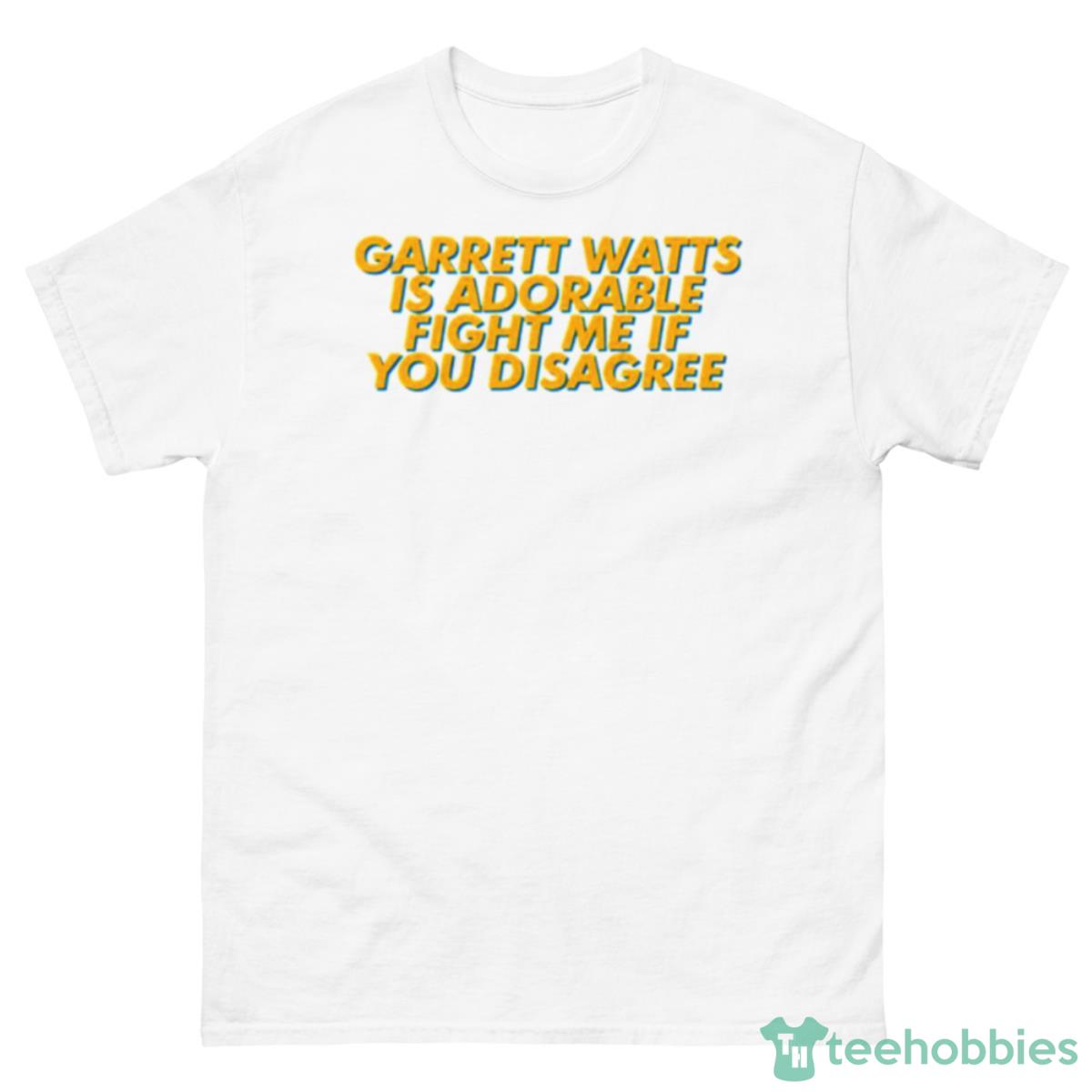 Fight Me If You Disagree Garrett Watts Shirt - 500 Men’s Classic Tee Gildan