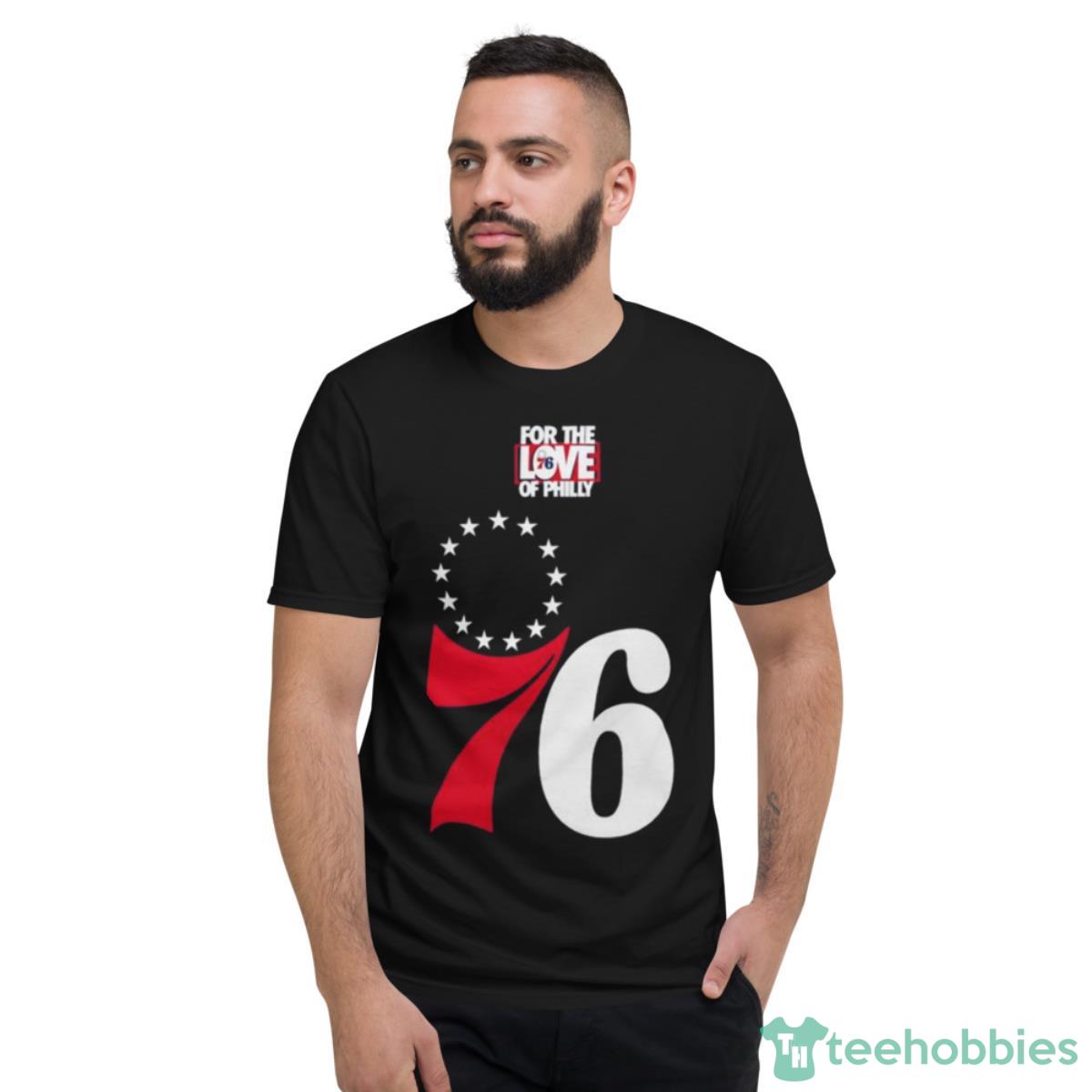 For The Love Of Philly 76ers 2023 NBA Playoffs Roster T Shirt - Short Sleeve T-Shirt