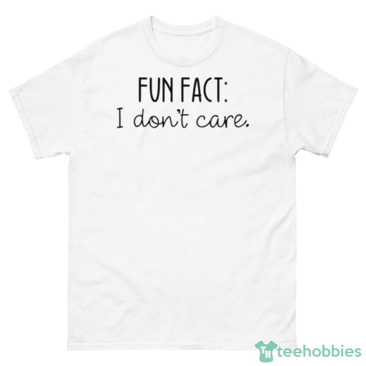 Fun Fact I Don’t Care Shirt - 500 Men’s Classic Tee Gildan