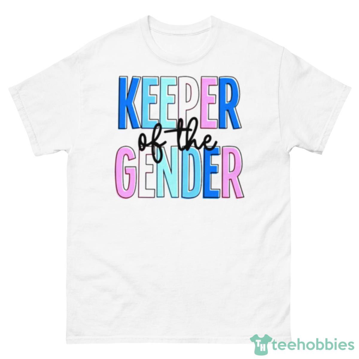 Gender Reveal Keeper Of The Gender Funny Shirt - 500 Men’s Classic Tee Gildan