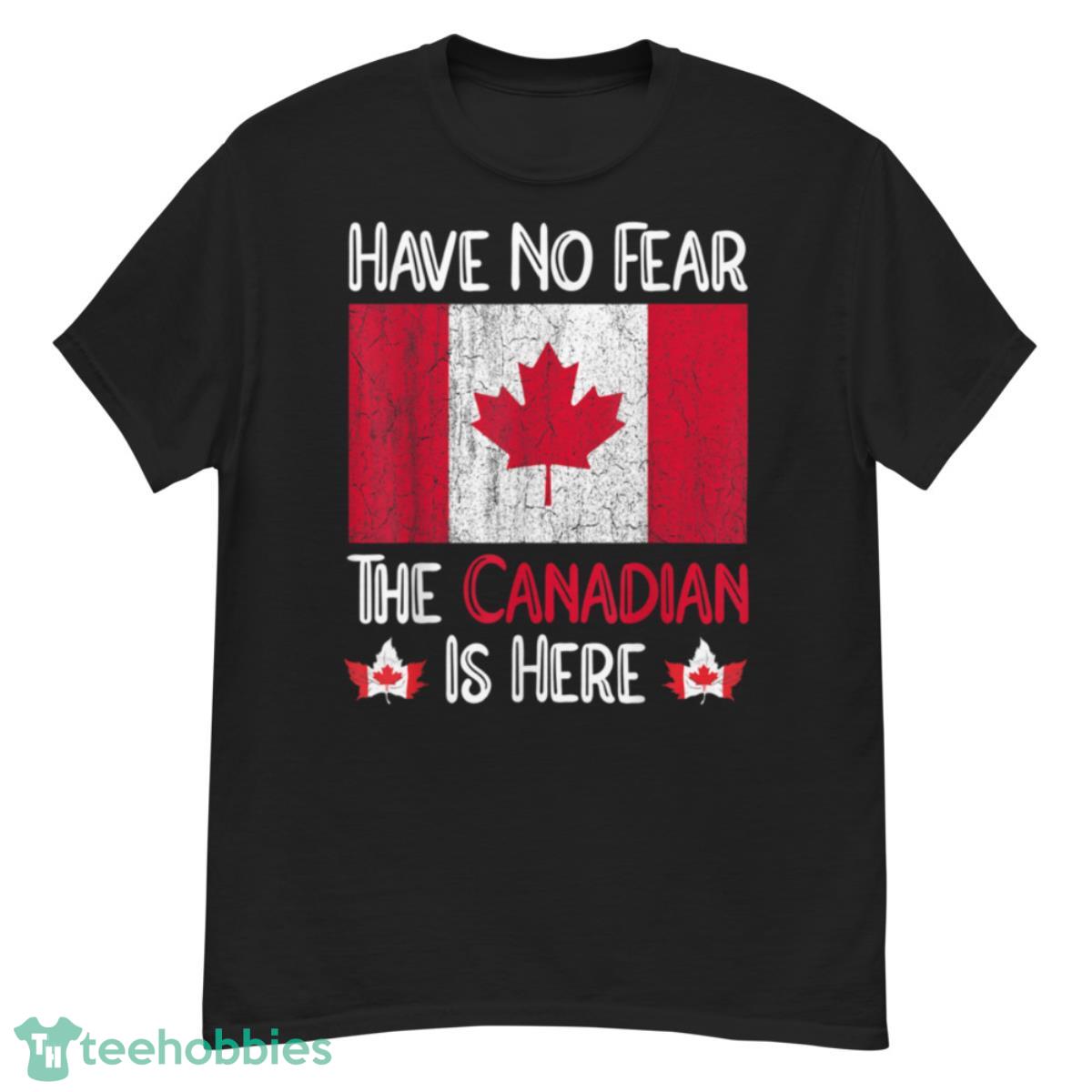 Have No Fear The Canadian Is Here T-Shirt - G500 Men’s Classic T-Shirt