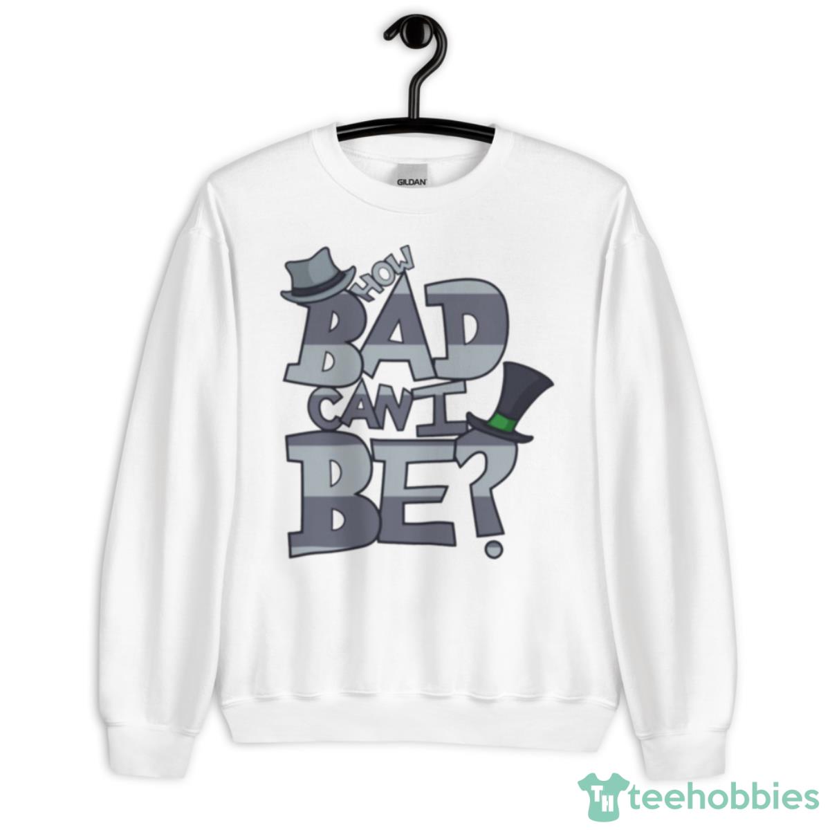 How Bad Can I Be The Onceler Shirt - Unisex Heavy Blend Crewneck Sweatshirt