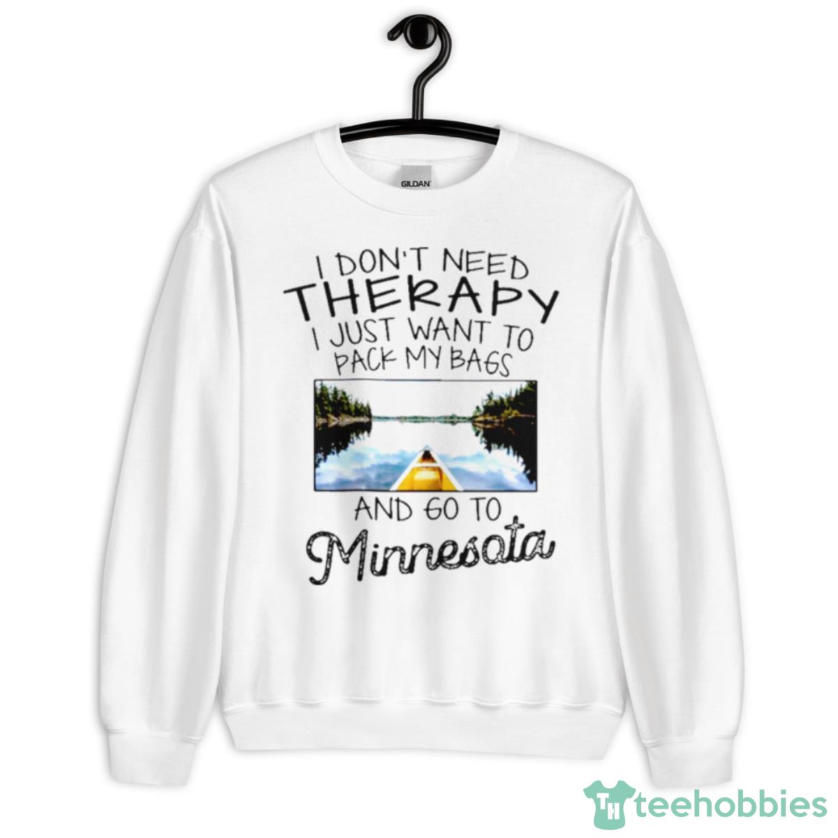 I Don’t Need Therapy I Just Want To Pack My Bags And Go To Minnesota Shirt - Unisex Heavy Blend Crewneck Sweatshirt