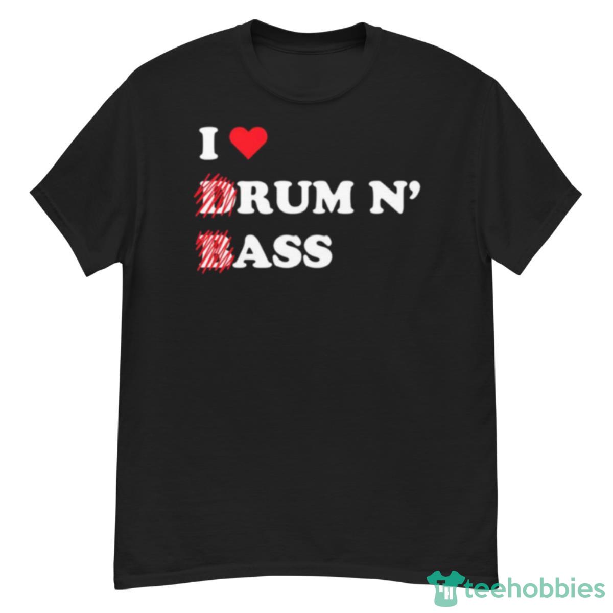 I Love Drum And Bass Shirt - G500 Men’s Classic T-Shirt