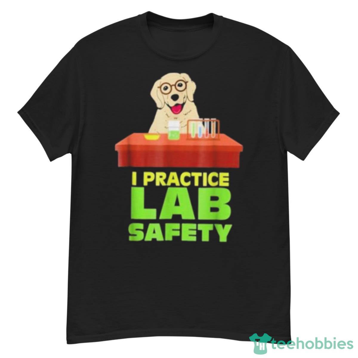 I Practice Lab Safety Funny Labrador Dog Shirt - G500 Men’s Classic T-Shirt